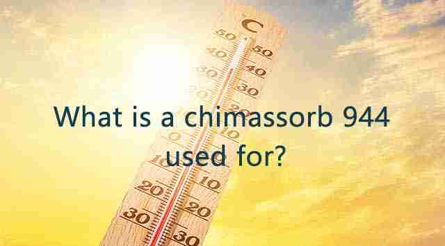 What-is-a-Chimassorb-944-used-for